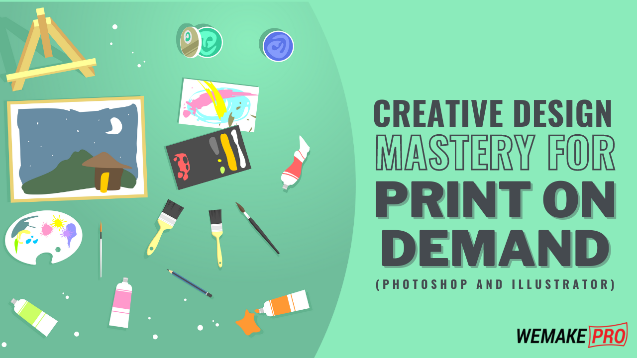 Creative Design Mastery for Print on Demand (Photoshop and Illustrator)